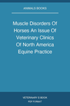 Muscle Disorders Of Horses An Issue Of Veterinary Clinics Of North America Equine Practice