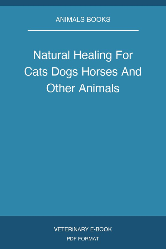 Natural Healing For Cats Dogs Horses And Other Animals
