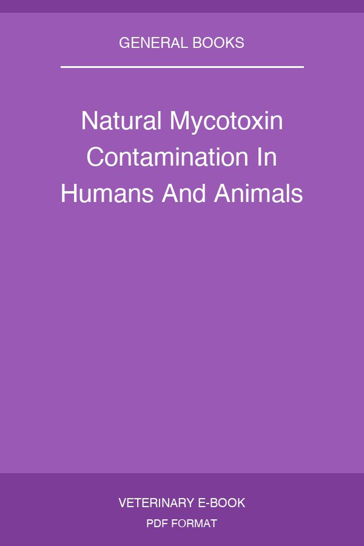 Natural Mycotoxin Contamination In Humans And Animals