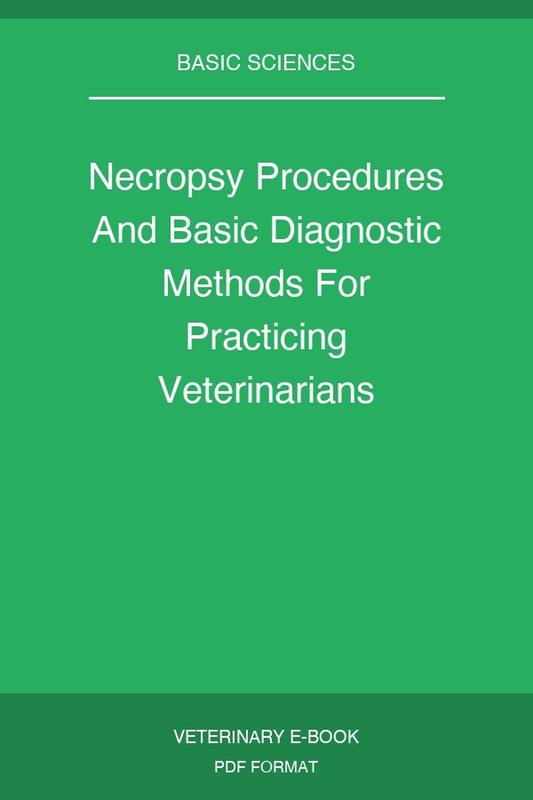 Necropsy Procedures And Basic Diagnostic Methods For Practicing Veterinarians