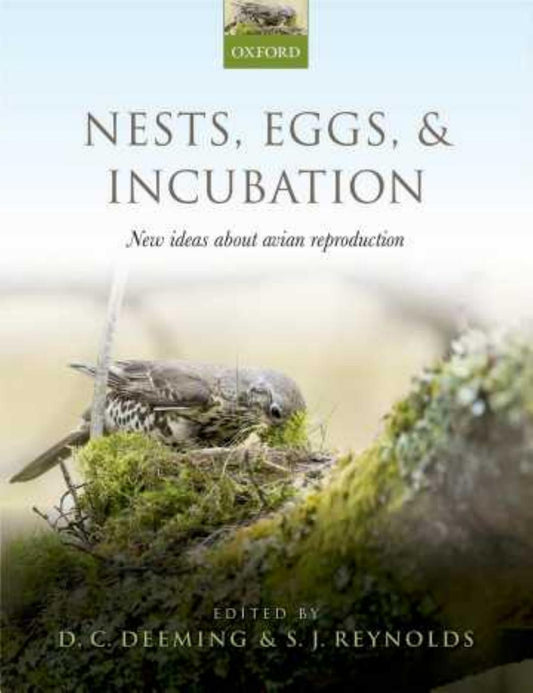 Nests, Eggs, and Incubation: New Ideas About Avian Reproduction
