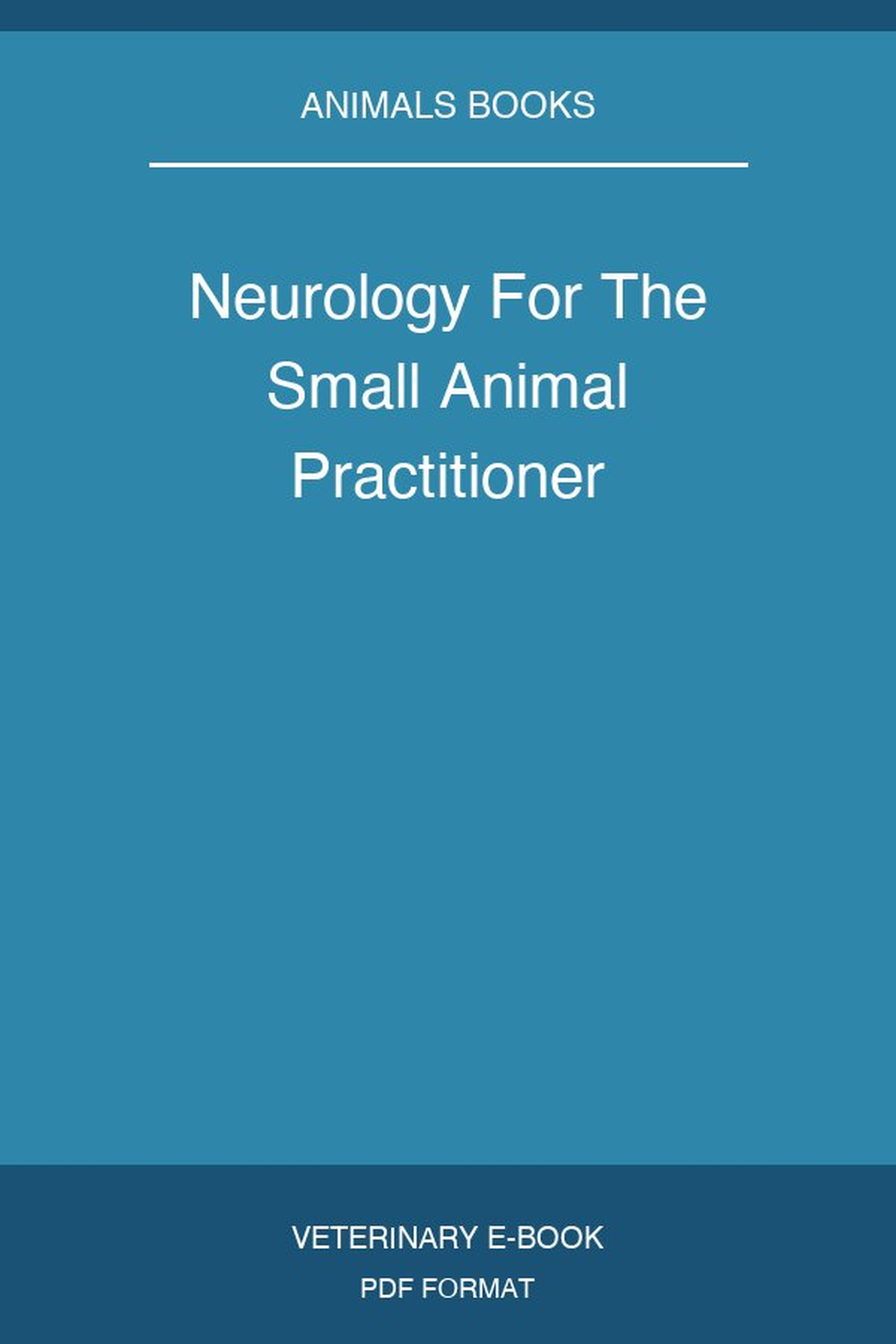 Neurology For The Small Animal Practitioner