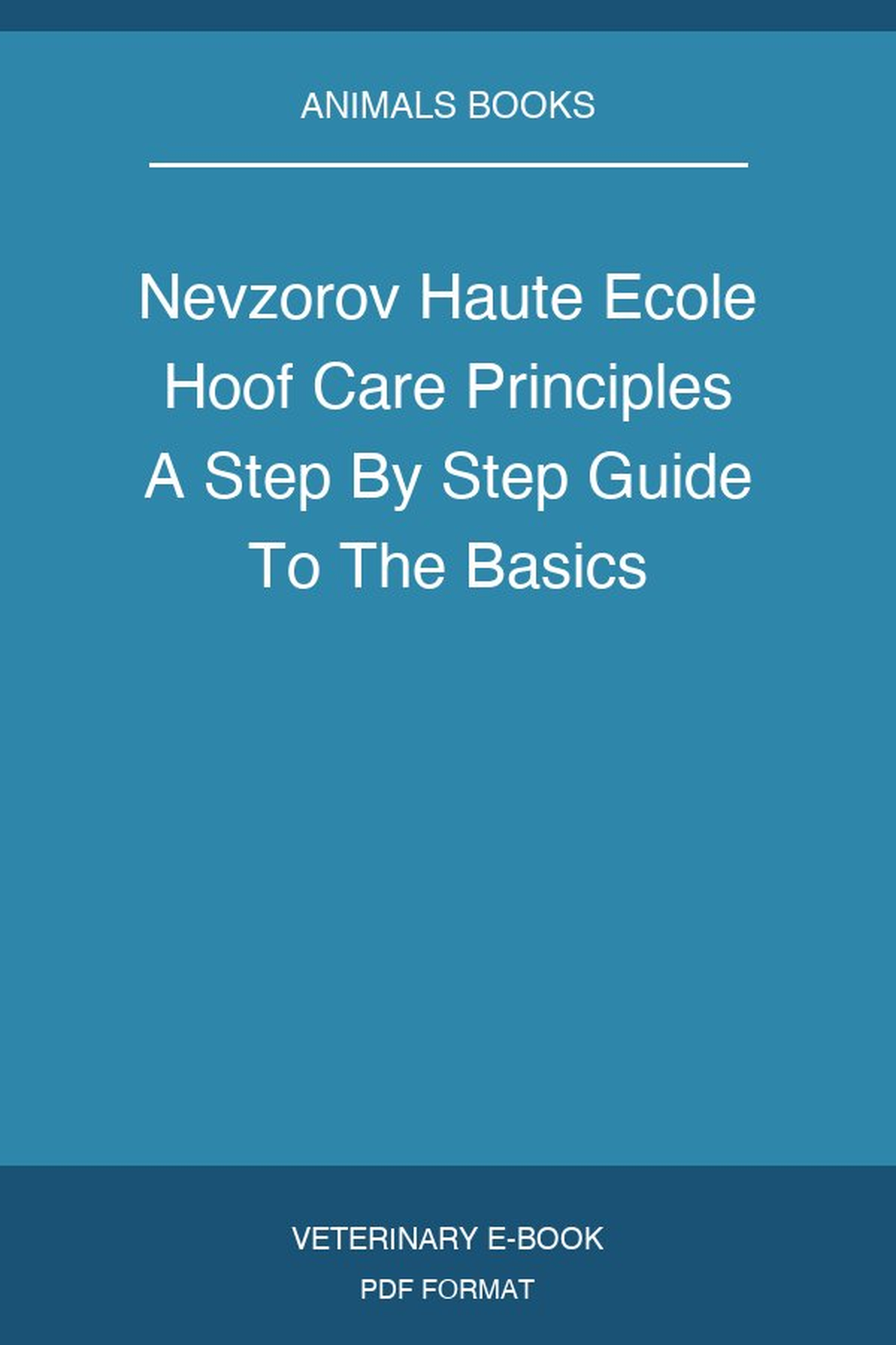 Nevzorov Haute Ecole Hoof Care Principles A Step By Step Guide To The Basics