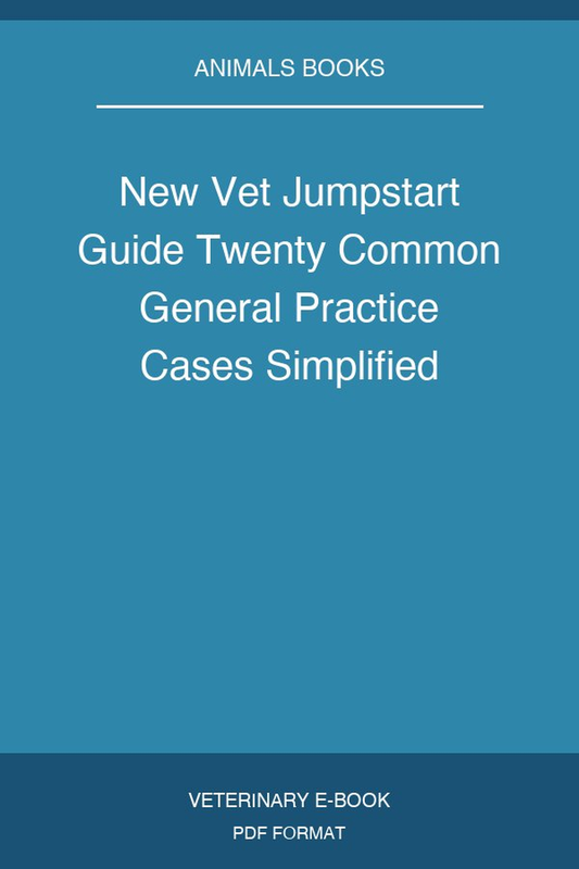 New Vet Jumpstart Guide Twenty Common General Practice Cases Simplified