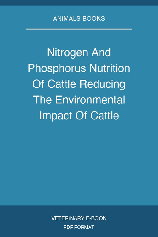 Nitrogen And Phosphorus Nutrition Of Cattle Reducing The Environmental Impact Of Cattle Operations