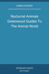 Nocturnal Animals Greenwood Guides To The Animal World