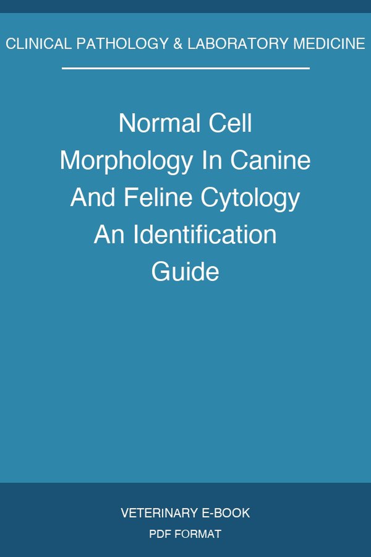 Normal Cell Morphology In Canine And Feline Cytology An Identification Guide
