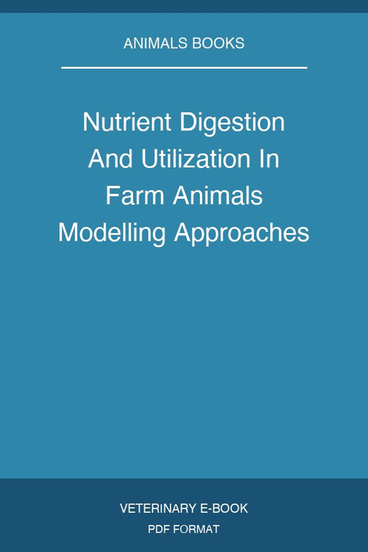 Nutrient Digestion And Utilization In Farm Animals Modelling Approaches