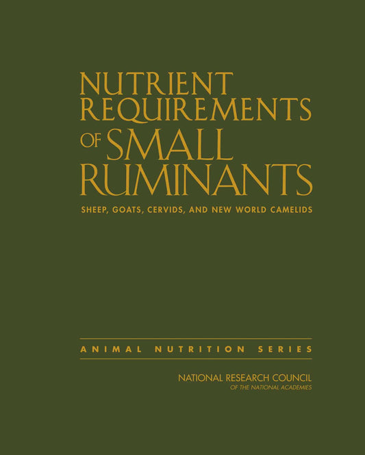 Nutrient Requirements of Small Ruminants Sheep, Goats, Cervids, and New World Camelids