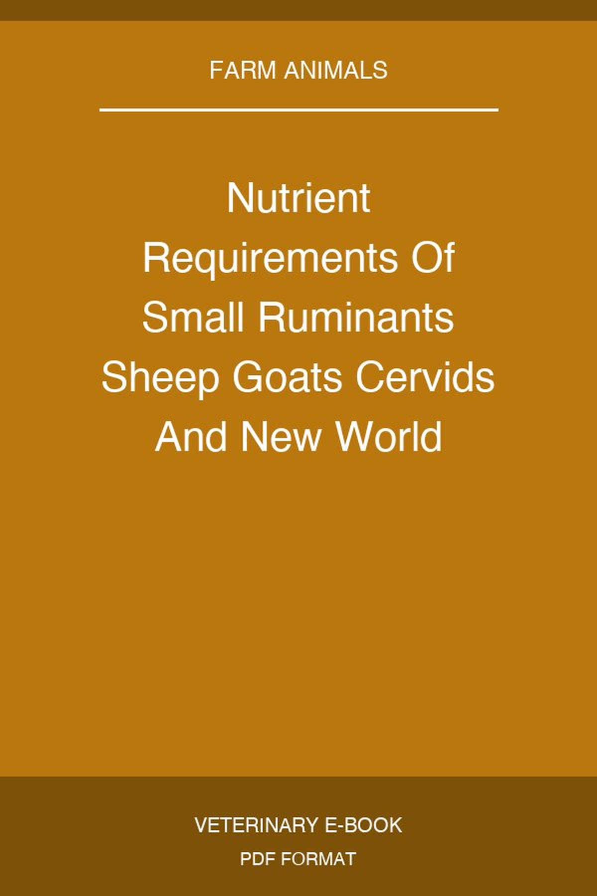 Nutrient Requirements Of Small Ruminants Sheep Goats Cervids And New World Camelids