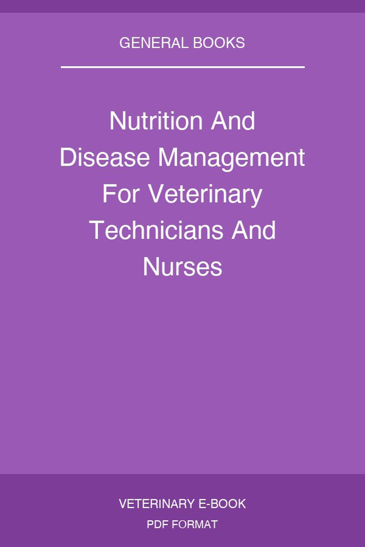 Nutrition And Disease Management For Veterinary Technicians And Nurses