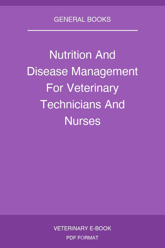 Nutrition And Disease Management For Veterinary Technicians And Nurses