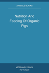 Nutrition And Feeding Of Organic Pigs