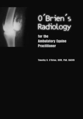 Obriens Radiology For The Ambulatory Equine Practitioner