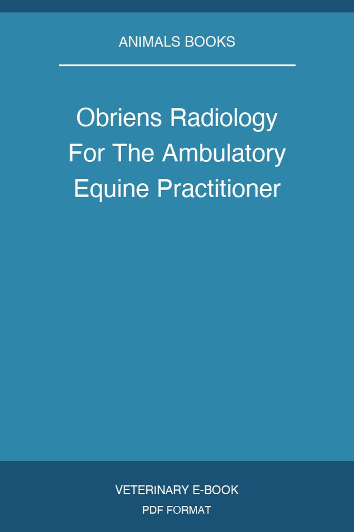 O'Brien's Radiology for the Ambulatory Equine Practitioner