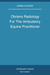 Obriens Radiology For The Ambulatory Equine Practitioner