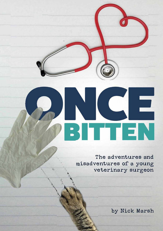 Once Bitten, the Adventures and Misadventures of a Young Veterinary Surgeon