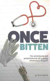 Once Bitten, the Adventures and Misadventures of a Young Veterinary Surgeon