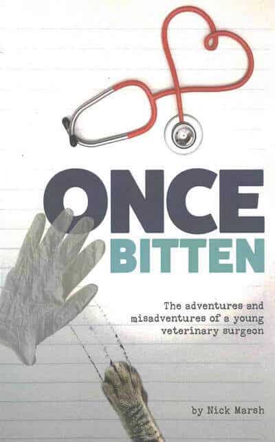 Once Bitten The Adventures And Misadventures Of A Young Veterinary Surgeon