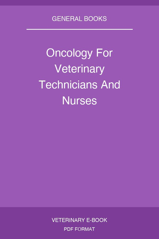 Oncology For Veterinary Technicians And Nurses
