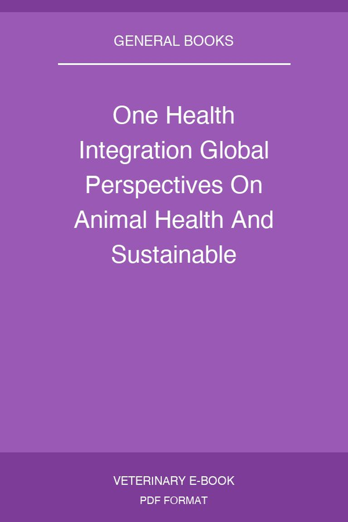 One Health Integration Global Perspectives On Animal Health And Sustainable Agriculture
