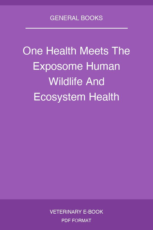 One Health Meets The Exposome Human Wildlife And Ecosystem Health
