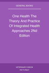 One Health The Theory And Practice Of Integrated Health Approaches 2Nd Edition