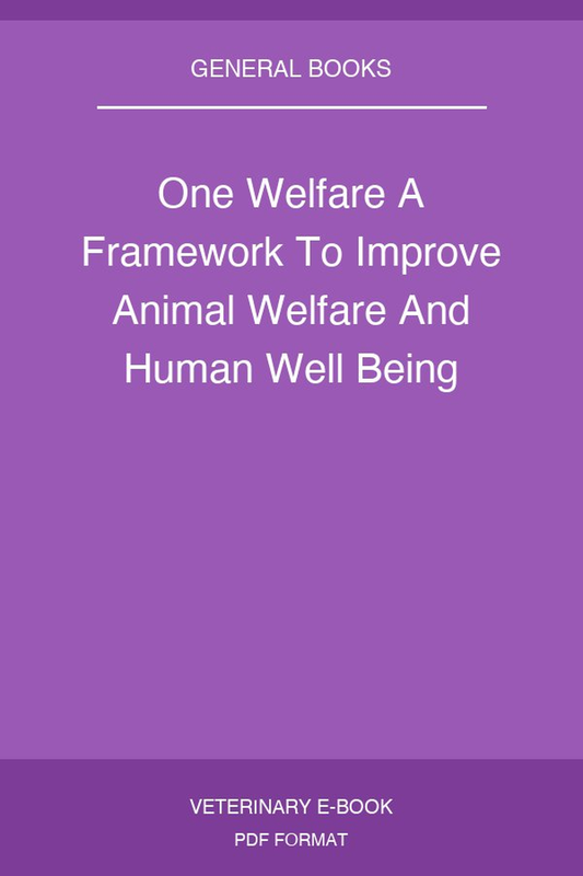 One Welfare A Framework To Improve Animal Welfare And Human Well Being