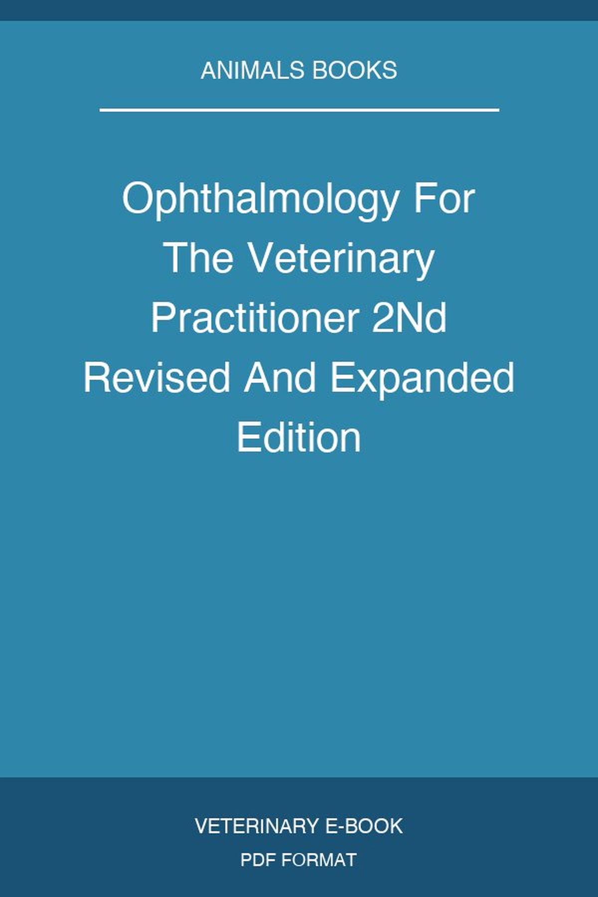 Ophthalmology For The Veterinary Practitioner 2Nd Revised And Expanded Edition
