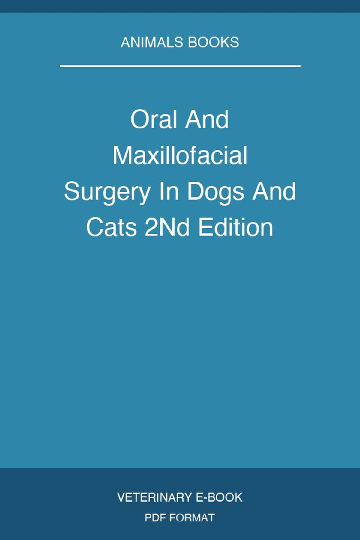 Oral And Maxillofacial Surgery In Dogs And Cats 2Nd Edition