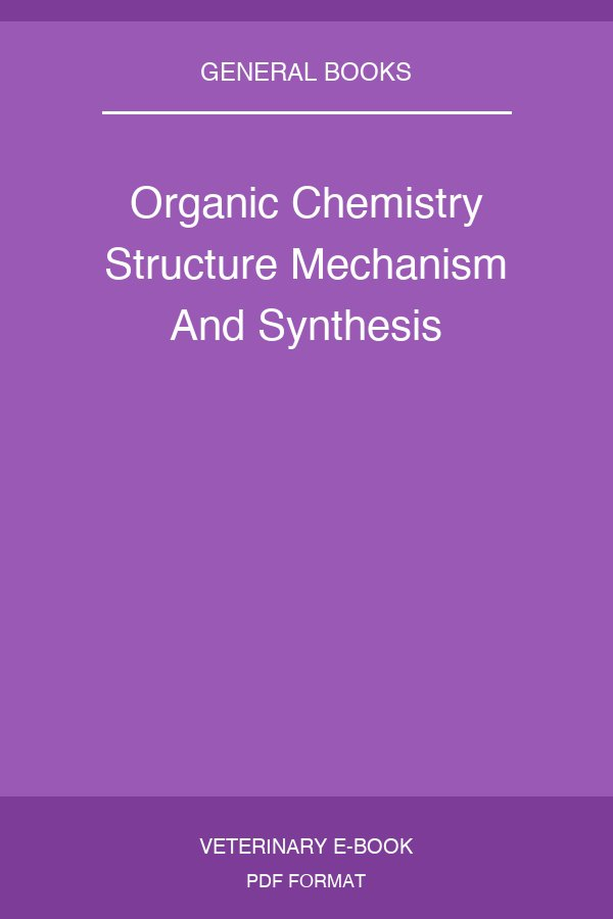 Organic Chemistry Structure Mechanism And Synthesis