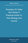 Parasites Of Cattle And Sheep A Practical Guide To Their Biology And Control