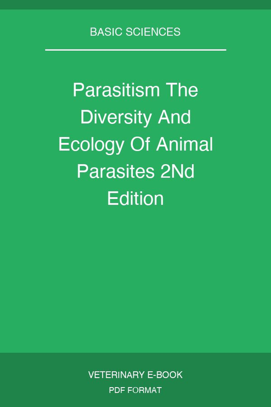 Parasitism The Diversity And Ecology Of Animal Parasites 2Nd Edition