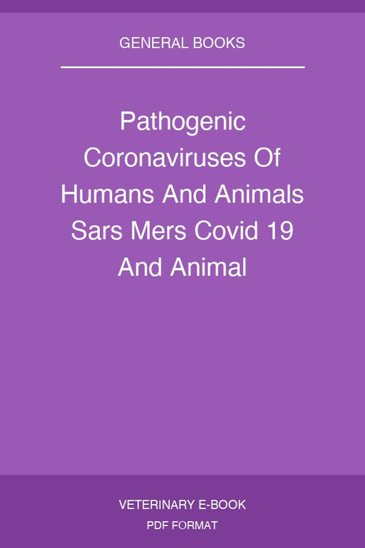 Pathogenic Coronaviruses Of Humans And Animals Sars Mers Covid 19 And Animal Coronaviruses With Zoonotic Potential
