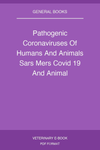 Pathogenic Coronaviruses Of Humans And Animals Sars Mers Covid 19 And Animal Coronaviruses With Zoonotic Potential