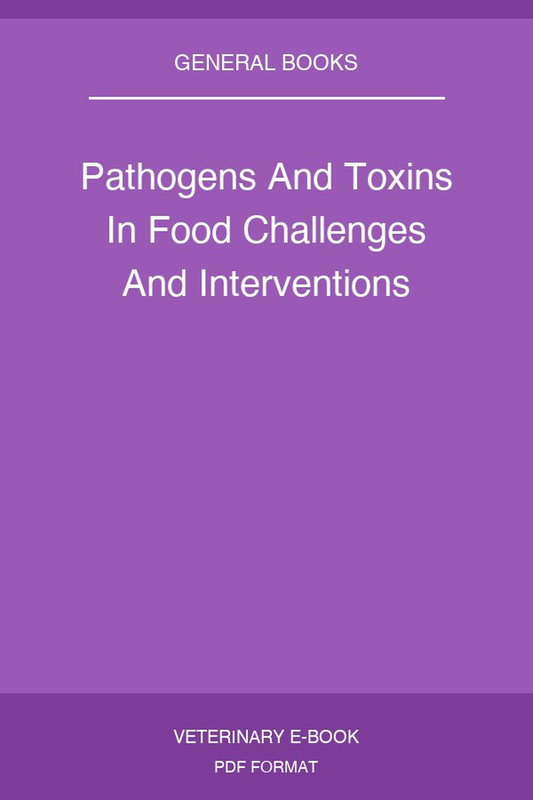 Pathogens And Toxins In Food Challenges And Interventions