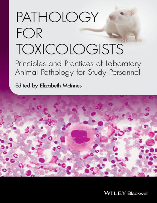 Pathology For Toxicologists Principles And Practices Of Laboratory Animal Pathology For Study Personnel