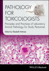 Pathology for Toxicologists, Principles and Practices of Laboratory Animal Pathology for Study Perso