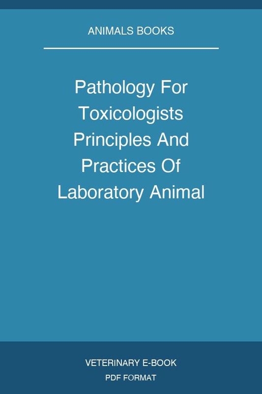 Pathology For Toxicologists Principles And Practices Of Laboratory Animal Pathology For Study Personnel