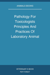 Pathology For Toxicologists Principles And Practices Of Laboratory Animal Pathology For Study Personnel