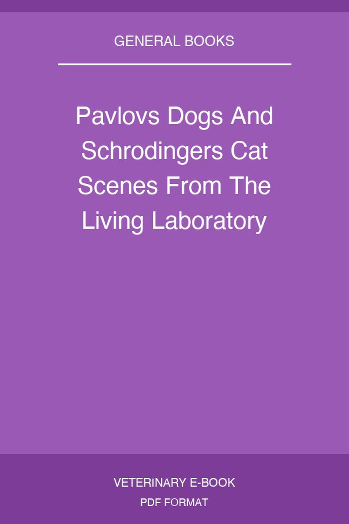 Pavlovs Dogs And Schrodingers Cat Scenes From The Living Laboratory