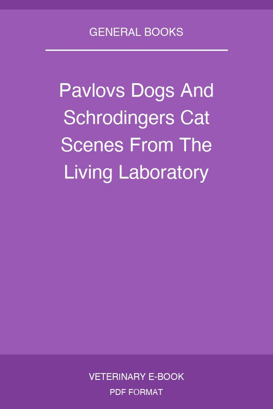 Pavlovs Dogs And Schrodingers Cat Scenes From The Living Laboratory