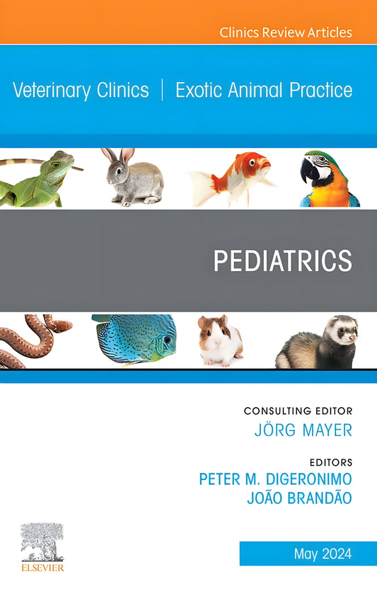 Pediatrics An Issue Of Veterinary Clinics Of North America Exotic Animal Practice