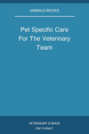 Pet Specific Care For The Veterinary Team