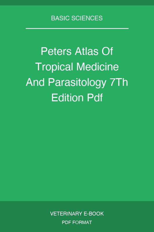 Peters Atlas Of Tropical Medicine And Parasitology 7Th Edition