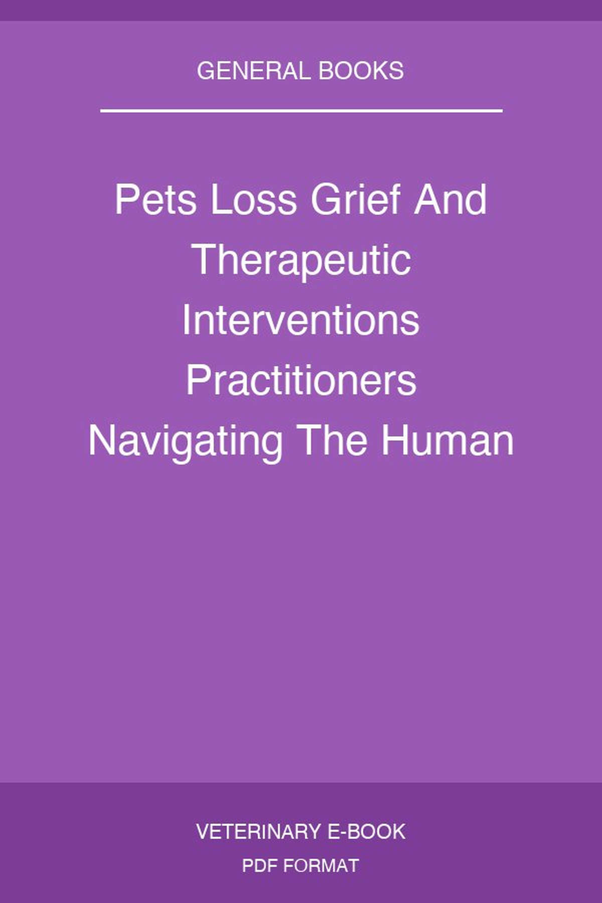 Pets Loss Grief And Therapeutic Interventions Practitioners Navigating The Human Animal Bond