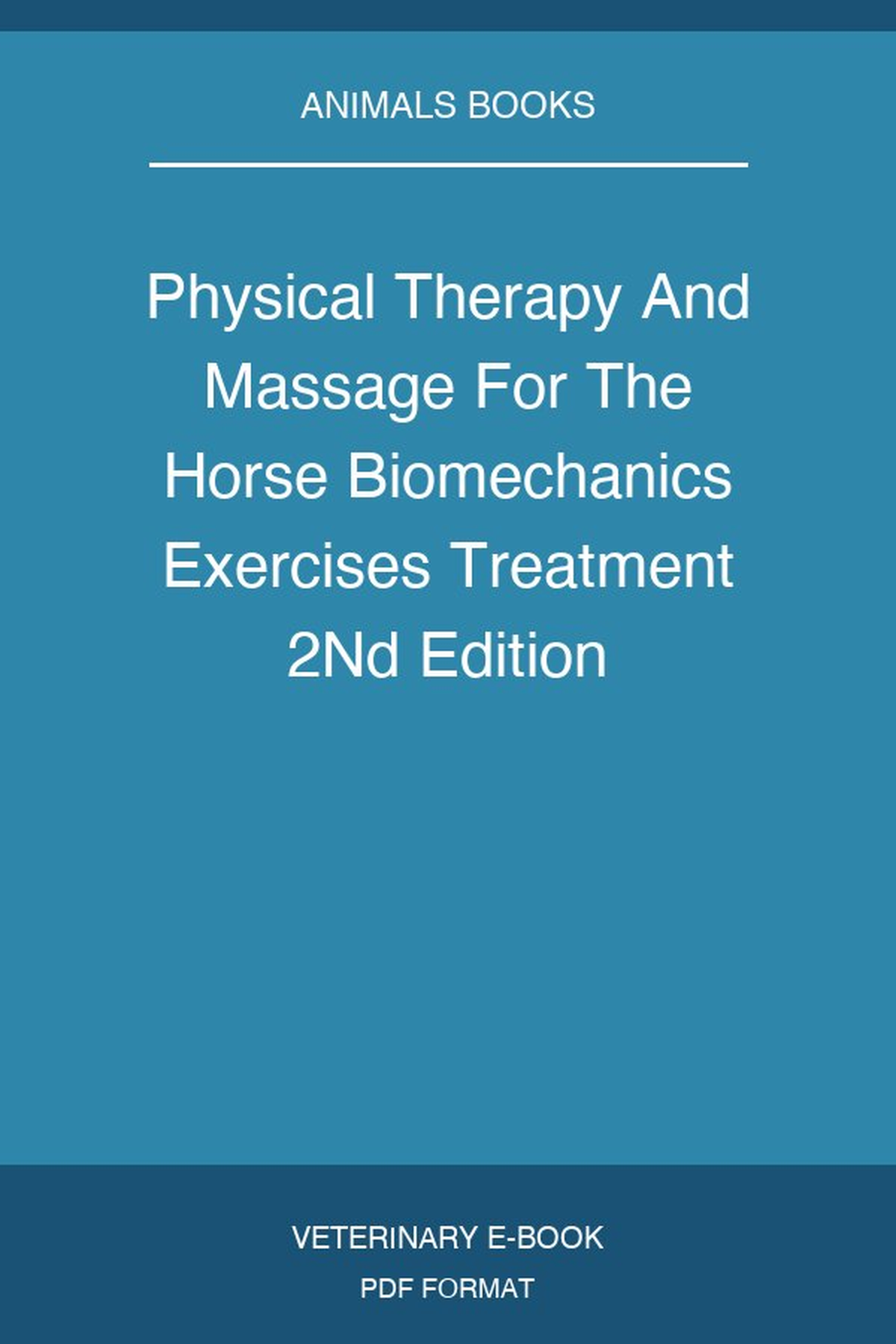 Physical Therapy And Massage For The Horse Biomechanics Exercises Treatment 2nd Edition