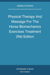 Physical Therapy And Massage For The Horse Biomechanics Exercises Treatment 2nd Edition