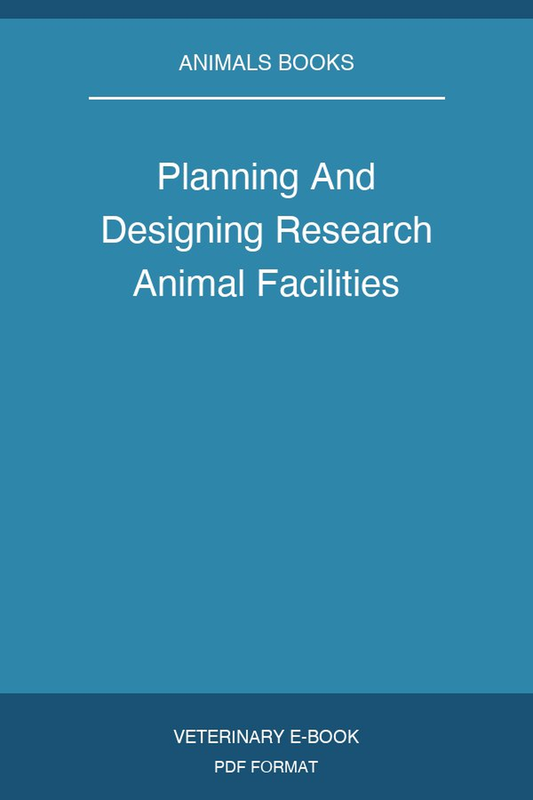Planning And Designing Research Animal Facilities