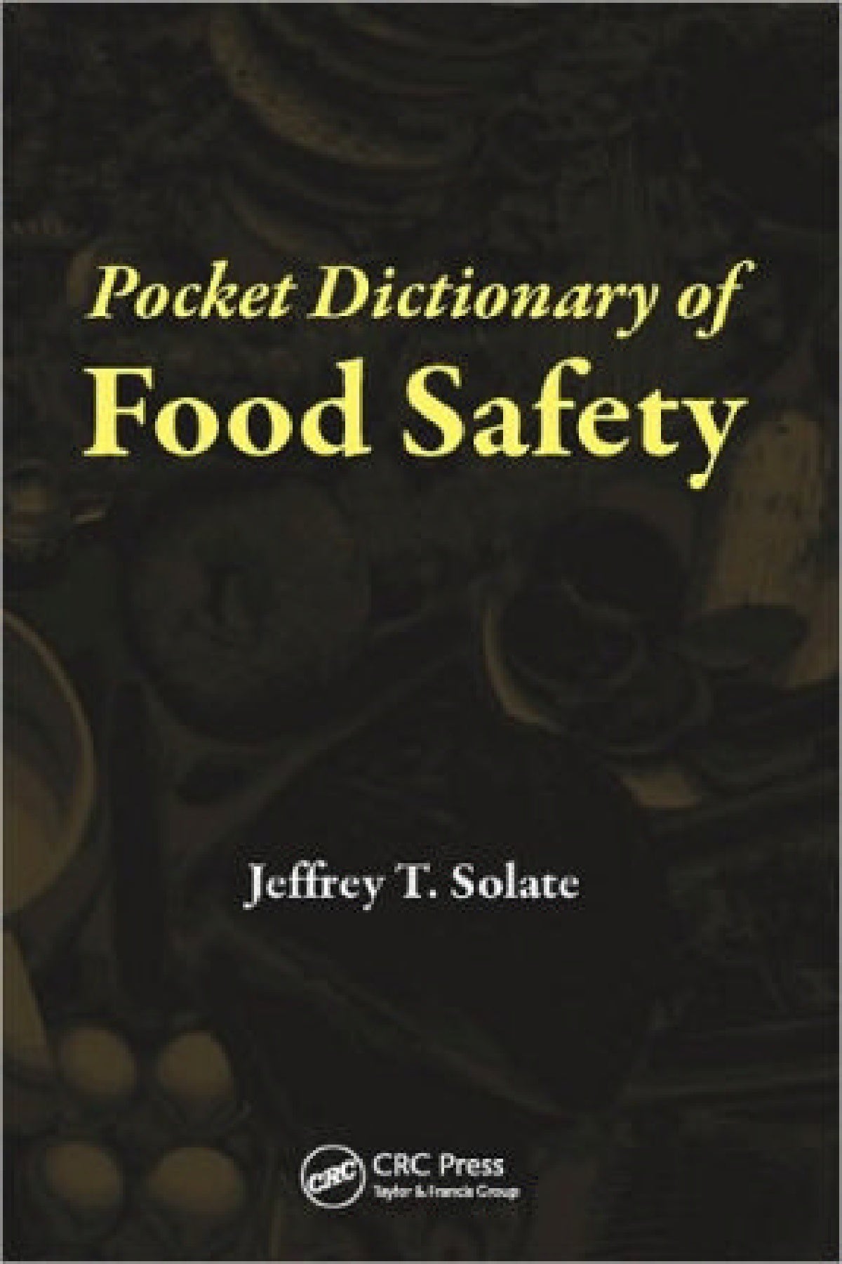 Pocket Dictionary Of Food Safety